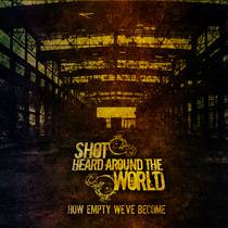 Shot Heard Around The World : How Empty We've Become